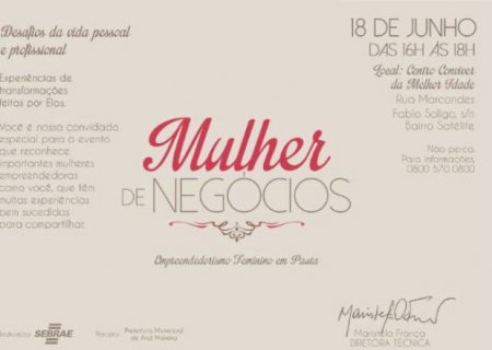 Aral Moreira promove Chá Mulher de Negócios nesta quinta